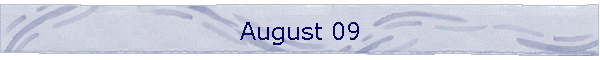 August 09