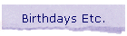 Birthdays Etc.