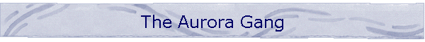 The Aurora Gang