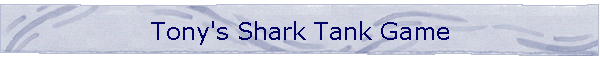 Tony's Shark Tank Game